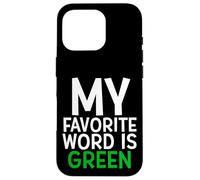 Custodia per iPhone 16 Pro My Favorite Word Is Green
