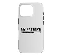 Custodia per iPhone 16 Pro My Patience Loading Bar Sarcastic Funny Humor