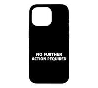 Custodia per iPhone 16 Pro No Further Action Required