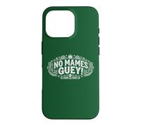 Custodia per iPhone 16 Pro No Mames Guey! Frase divertente umorismo spagnolo