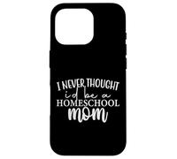Custodia per iPhone 16 Pro Non avrei mai pensato di essere una mamma Homeschool - Homeschooling