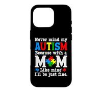 Custodia per iPhone 16 Pro Non importa il mio autismo con una mamma come la mia, starò bene
