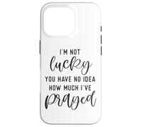 Custodia per iPhone 16 Pro Non sono fortunato che tu non abbia idea di quanto ho pregato che Dio ti ami