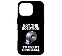 Custodia per iPhone 16 Pro Not The Solution To Every Problem Duct Tape Citazione