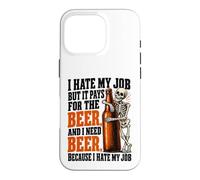 Custodia per iPhone 16 Pro Odio il mio lavoro ma paga per bere birra Ho bisogno di birre