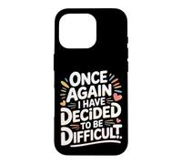 Custodia per iPhone 16 Pro Once Again I Have Decided To Be Difficult Impertinente -