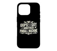 Custodia per iPhone 16 Pro Oops! I Got Another Pinball Machine - Pinball