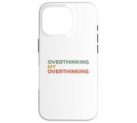 Custodia per iPhone 16 Pro Pensare troppo Il mio pensiero eccessivo Divertente Overthinker Ansioso Preoccupazione