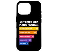 Custodia per iPhone 16 Pro Perché non riesco a smettere di giocare a Pickleball Reasons