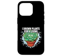 Custodia per iPhone 16 Pro Plant Killer Succulent I Drown Plants For A Living