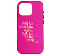 Custodia per iPhone 16 Pro "POR LA MANANA CAFE POR LA TARDE RON" Testo Bianco