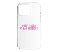 Custodia per iPhone 16 Pro Pretty Good At Bad Decisions