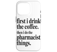 Custodia per iPhone 16 Pro Prima Bevo Il Caffè, Poi Faccio Le Cose Da Farmacista