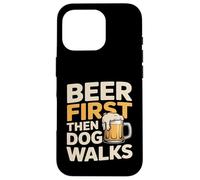 Custodia per iPhone 16 Pro Prima la birra e poi il cane cammina Funny Beer Dog