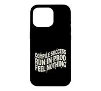 Custodia per iPhone 16 Pro Programmer Compile Success Run In Prod Feel Nothing