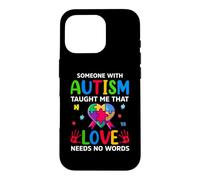 Custodia per iPhone 16 Pro Qualcuno con autismo mi ha insegnato che l'amore non ha bisogno di parole