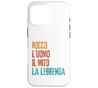 Custodia per iPhone 16 Pro Rocco L'Uomo Il Mito La Leggenda Festa di Compleanno