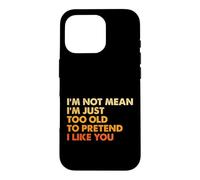 Custodia per iPhone 16 Pro Sarcasmo Non sono cattivo sono solo troppo vecchio per fingere che mi piaci