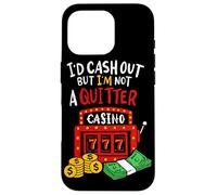 Custodia per iPhone 16 Pro Sarei Cash Out Ma Io Non Sono Un Quitter Poker Giocatori Gioco D'azzardo