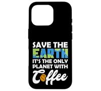 Custodia per iPhone 16 Pro Save Earth The Only Planet With Coffee Earth Day