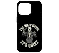 Custodia per iPhone 16 Pro Scheletro Direttore I'll Wait Until It's Quiet divertente
