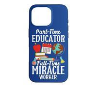 Custodia per iPhone 16 Pro Scuola Part-Time Educatore a tempo pieno Miracle Worker Insegnante