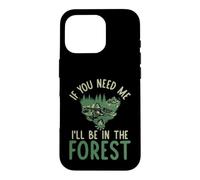 Custodia per iPhone 16 Pro Se hai bisogno di me sarò nella Foresta forestale