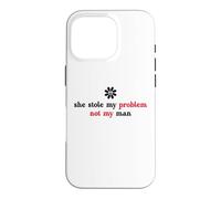 Custodia per iPhone 16 Pro She Stole My Problem Not My Man Its Not My Problem Anymore