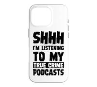 Custodia per iPhone 16 Pro Shhh, sto ascoltando i miei podcast sul vero crimine