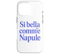 Custodia per iPhone 16 Pro SI BELLA COMM'E NAPULE (SEI BELLA COME NAPOLI)