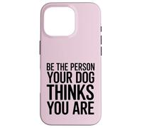 Custodia per iPhone 16 Pro Sii la persona che il tuo cane pensa che tu sia