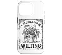 Custodia per iPhone 16 Pro Sometimes I Just Be Wilting Divertente Drammatica Pianta Di Giglio Della Pace