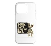 Custodia per iPhone 16 Pro Sorry Can't Already Dead Bye Divertente Scheletro Cervo Halloween