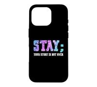 Custodia per iPhone 16 Pro Stay Your Story Is Not Over Suicide Awareness
