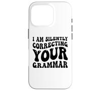 Custodia per iPhone 16 Pro Sto correggendo silenziosamente la tua grammatica Divertente Sarcastico