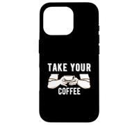 Custodia per iPhone 16 Pro Take Your Coffee Cafeine Baristas Funny Coffee Lover