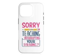 Custodia per iPhone 16 Pro Teacher Sorry Is My Teaching Funny School Teachers