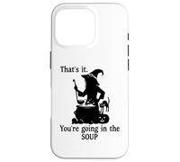 Custodia per iPhone 16 Pro That's It You're Going in the Soup Cat Witch Witches Brew