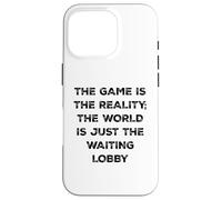 Custodia per iPhone 16 Pro The Game Is Reality Divertente Video Gamer Tee Aspettando Lobby