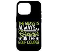 Custodia per iPhone 16 Pro The Grass Is Always Greener On The Golf Course