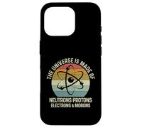 Custodia per iPhone 16 Pro The Universe Is Made Of Protons Neutrons Electron and Morons