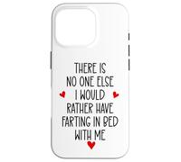 Custodia per iPhone 16 Pro There is Nobody Else I Would Rather Have Farting in Bed With