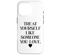 Custodia per iPhone 16 Pro Treat Yourself Like Someone You Love Affirmation,Self Love