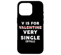 Custodia per iPhone 16 Pro V is for Very Single (Still) - Funny Anti-Valentine's Quote