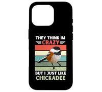 Custodia per iPhone 16 Pro Vintage Pensano Im Pazzo Ma Mi Piace Proprio Come Chickadee Lover