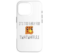 Custodia per iPhone 16 Pro Waffles It's Too Early for Twatwaffles,Don't Be a Twatwaffle