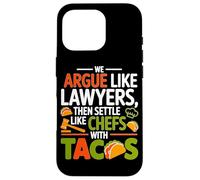 Custodia per iPhone 16 Pro WE ARGUE LIKE LAWYERS THEN SETTLE LIKE CHEFS WITH TACOS