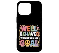 Custodia per iPhone 16 Pro Well Behaved Was Never My Goal Motto caotico -
