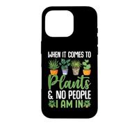 Custodia per iPhone 16 Pro When It Comes To Plants And No People I Am In