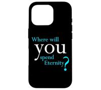 Custodia per iPhone 16 Pro Where Will You Spend Eternity? Christian & Pastor Evangelism